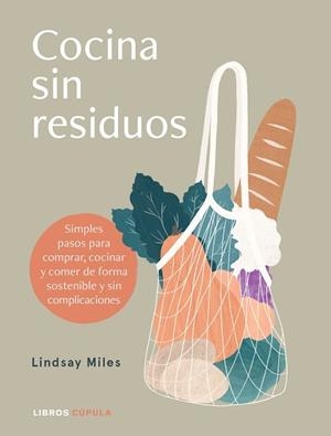 COCINA SIN RESIDUOS | 9788448027896 | MILES, LINDSAY | Llibreria L'Illa - Llibreria Online de Mollet - Comprar llibres online