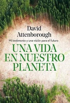 VIDA EN NUESTRO PLANETA, UNA | 9788491993117 | ATTENBOROUGH, DAVID | Llibreria L'Illa - Llibreria Online de Mollet - Comprar llibres online