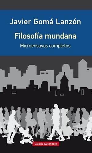 FILOSOFÍA MUNDANA | 9788418526923 | GOMÁ, JAVIER | Llibreria L'Illa - Llibreria Online de Mollet - Comprar llibres online
