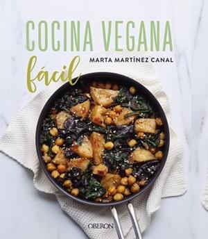 COCINA VEGANA FÁCIL | 9788441543171 | MARTÍNEZ CANAL, MARTA | Llibreria L'Illa - Llibreria Online de Mollet - Comprar llibres online