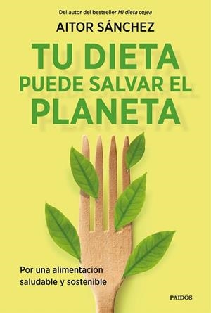 TU DIETA PUEDE SALVAR EL PLANETA | 9788449338205 | SÁNCHEZ GARCÍA, AITOR | Llibreria L'Illa - Llibreria Online de Mollet - Comprar llibres online