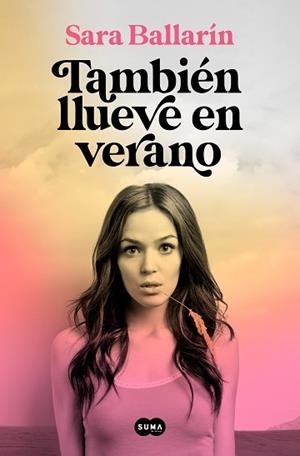TAMBIÉN LLUEVE EN VERANO | 9788491294436 | BALLARÍN, SARA | Llibreria L'Illa - Llibreria Online de Mollet - Comprar llibres online