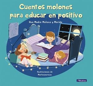 CUENTOS MOLONES PARA EDUCAR EN POSITIVO | 9788448857745 | Llibreria L'Illa - Llibreria Online de Mollet - Comprar llibres online