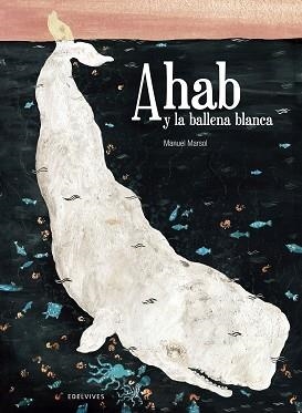 AHAB Y LA BALLENA BLANCA | 9788426394613 | MARSOL, MANUEL | Llibreria L'Illa - Llibreria Online de Mollet - Comprar llibres online