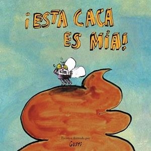 ESTA CACA ES MIA! | 9788417673871 | GUSTI | Llibreria L'Illa - Llibreria Online de Mollet - Comprar llibres online