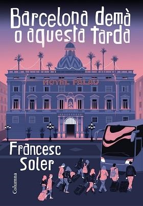 BARCELONA DEMÀ O AQUESTA TARDA | 9788466427968 | SOLER, FRANCESC | Llibreria L'Illa - Llibreria Online de Mollet - Comprar llibres online