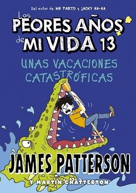 PEORES AÑOS DE MI VIDA 13. UNAS VACACIONES CATASTRÓFICAS, LOS | 9788424670245 | PATTERSON, JAMES | Llibreria L'Illa - Llibreria Online de Mollet - Comprar llibres online