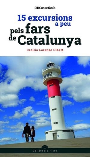 15 EXCURSIONS A PEU PELS FARS DE CATALUNYA | 9788413560526 | LORENZO GIBERT , CECÍLIA | Llibreria L'Illa - Llibreria Online de Mollet - Comprar llibres online