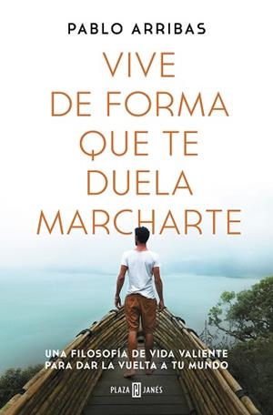 VIVE DE FORMA QUE TE DUELA MARCHARTE | 9788401027185 | ARRIBAS, PABLO | Llibreria L'Illa - Llibreria Online de Mollet - Comprar llibres online