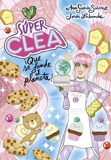 SÚPER CLEA 2 ¡QUE SE FUNDE EL PLANETA! (SERIE SÚPER CLEA 2) | 9788418038136 | GARCÍA-SIÑERIZ, ANA/LABANDA, JORDI | Llibreria L'Illa - Llibreria Online de Mollet - Comprar llibres online