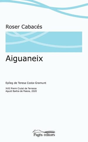 AIGUANEIX | 9788413032702 | CABACÉS ALOMÀ, ROSER | Llibreria L'Illa - Llibreria Online de Mollet - Comprar llibres online