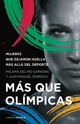 MÁS QUE OLÍMPICAS | 9788448027537 | RÍO CAÑADAS, PALOMA DEL/SURROCA, JUAN MANUEL | Llibreria L'Illa - Llibreria Online de Mollet - Comprar llibres online