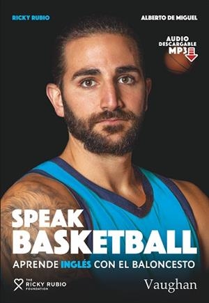 SPEAK BASKETBALL | 9788416667857 | DE MIGUEL, ALBERTO/RUBIO, RICKY | Llibreria L'Illa - Llibreria Online de Mollet - Comprar llibres online