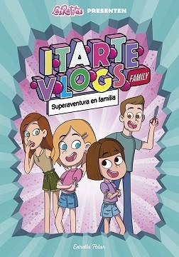 ITARTE VLOGS FAMILY 1. SUPERAVENTURA EN FAMÍLIA | 9788418444760 | ITARTE | Llibreria L'Illa - Llibreria Online de Mollet - Comprar llibres online