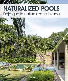 NATURALIZED POOLS. DEJA QUE LA NATURALEZA TE INVADA | 9788417557362 | ORIOL MAGRINYÀ I BÁRBARA GARGALLO | Llibreria L'Illa - Llibreria Online de Mollet - Comprar llibres online