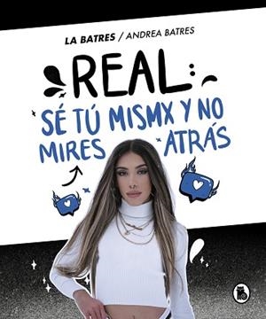 REAL: SÉ TÚ MISMA Y NO MIRES ATRÁS | 9788402425379 | BATRES, ANDREA | Llibreria L'Illa - Llibreria Online de Mollet - Comprar llibres online