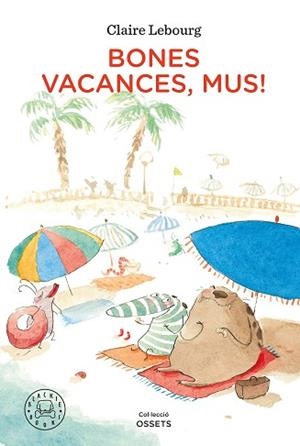 BONES VACANCES, MUS! | 9788418187902 | LEBOURG, CLAIRE | Llibreria L'Illa - Llibreria Online de Mollet - Comprar llibres online