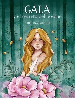 GALA Y EL SECRETO DEL BOSQUE | 9788418260759 | CRISTINA LUENGO (@CLUENGOART) | Llibreria L'Illa - Llibreria Online de Mollet - Comprar llibres online
