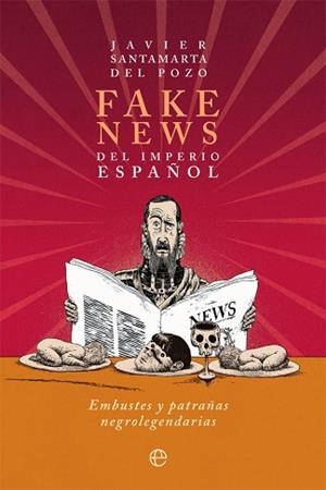 FAKE NEWS DEL IMPERIO ESPAÑOL | 9788413841229 | SANTAMARTA DEL POZO, JAVIER | Llibreria L'Illa - Llibreria Online de Mollet - Comprar llibres online