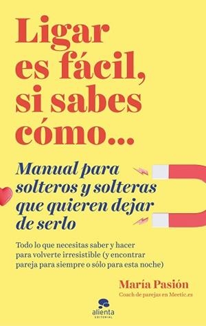LIGAR ES FÁCIL SI SABES CÓMO | 9788413440873 | PASIÓN, MARÍA | Llibreria L'Illa - Llibreria Online de Mollet - Comprar llibres online