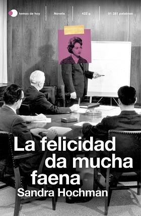 FELICIDAD DA MUCHA FAENA, LA | 9788499988696 | HOCHMAN, SANDRA | Llibreria L'Illa - Llibreria Online de Mollet - Comprar llibres online