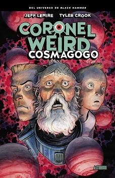 CORONEL WEIRD. COSMAGOGO | 9788418215650 | LEMIRE, JEFF/CROOK, TYLER | Llibreria L'Illa - Llibreria Online de Mollet - Comprar llibres online
