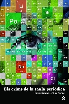 CRIMS DE LA TAULA PERIÒDICA, ELS | 9788416661923 | DE MANUEL I BARRABIN, JORDI/DURAN I ESCRIBA, XAVIER | Llibreria L'Illa - Llibreria Online de Mollet - Comprar llibres online