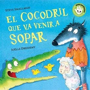 COCODRIL QUE VA VENIR A SOPAR, EL | 9788448858100 | SMALLMAN, STEVE/DREIDEMY, JOËLLE | Llibreria L'Illa - Llibreria Online de Mollet - Comprar llibres online