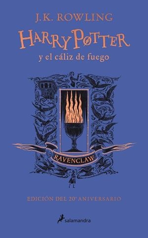 HARRY POTTER Y EL CÁLIZ DE FUEGO (EDICIÓN RAVENCLAW DEL 20º ANIVERSARIO) (HARRY | 9788418174384 | ROWLING, J.K. | Llibreria L'Illa - Llibreria Online de Mollet - Comprar llibres online