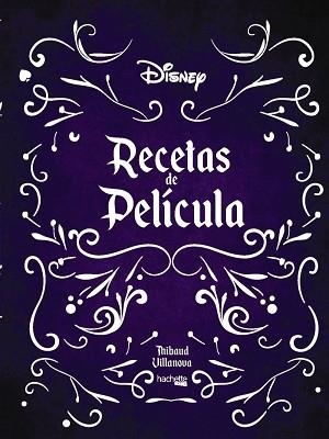 RECETAS DE PELÍCULA- DISNEY | 9788417586478 | VILLANOVA, THIBAUD | Llibreria L'Illa - Llibreria Online de Mollet - Comprar llibres online