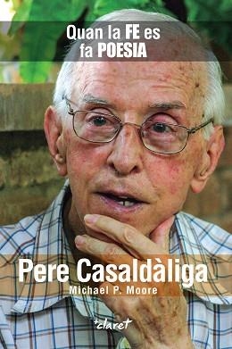 PERE CASALDÀLIGA QUAN LA FE ES FA POESIA | 9788491363569 | MOORE, MICHAEL P. | Llibreria L'Illa - Llibreria Online de Mollet - Comprar llibres online