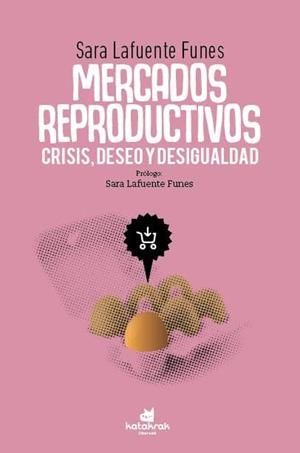MERCADOS REPRODUCTIVOS: CRISIS, DESEO Y DESIGUALDAD | 9788416946587 | LAFUENTE FUNES, SARA | Llibreria L'Illa - Llibreria Online de Mollet - Comprar llibres online