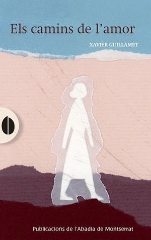 CAMINS DE L'AMOR, ELS | 9788491911753 | GUILLAMET TORRES, XAVIER | Llibreria L'Illa - Llibreria Online de Mollet - Comprar llibres online