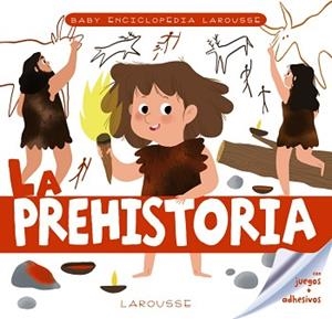 BABY ENCICLOPEDIA. LA PREHISTORIA | 9788417720759 | LAROUSSE EDITORIAL | Llibreria L'Illa - Llibreria Online de Mollet - Comprar llibres online