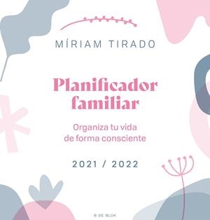 PLANIFICADOR FAMILIAR. ORGANIZA TU VIDA DE FORMA CONSCIENTE | 9788418054846 | TIRADO, MÍRIAM | Llibreria L'Illa - Llibreria Online de Mollet - Comprar llibres online