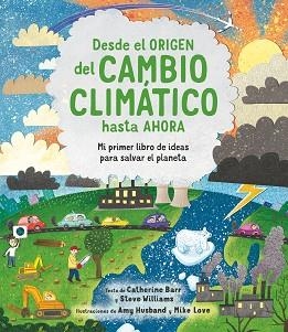 DESDE EL ORIGEN DEL CAMBIO CLIMATICO HASTA AHORA | 9788413920566 | BARR, CATHERINE/WILLIAMS, STEVE | Llibreria L'Illa - Llibreria Online de Mollet - Comprar llibres online