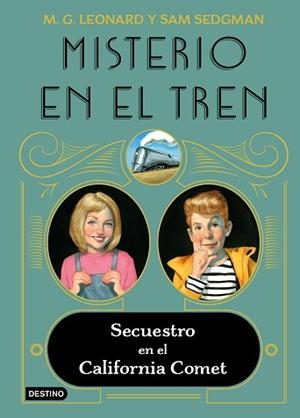 MISTERIO EN EL TREN 2. SECUESTRO EN EL CALIFORNIA COMET | 9788408245513 | LEONARD, M.G./SEDGMAN, SAM | Llibreria L'Illa - Llibreria Online de Mollet - Comprar llibres online