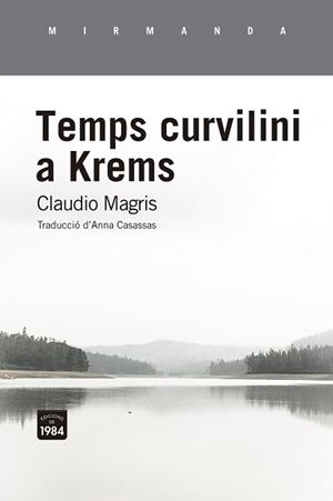 TEMPS CURVILINI A KREMS | 9788416987962 | MAGRIS, CLAUDIO | Llibreria L'Illa - Llibreria Online de Mollet - Comprar llibres online