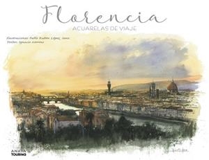 FLORENCIA. ACUARELAS DE VIAJE | 9788491583080 | LÓPEZ SANZ, PABLO RUBÉN/MERINO BOBILLO, IGNACIO | Llibreria L'Illa - Llibreria Online de Mollet - Comprar llibres online