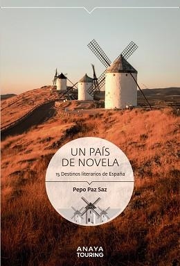 PAÍS DE NOVELA. 15 DESTINOS LITERARIOS DE ESPAÑA | 9788491584223 | PAZ SAZ, PEPO | Llibreria L'Illa - Llibreria Online de Mollet - Comprar llibres online