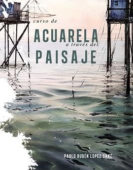 CURSO DE ACUARELAS A TRAVÉS DEL PAISAJE | 9788491584247 | LÓPEZ SANZ, PABLO RUBÉN | Llibreria L'Illa - Llibreria Online de Mollet - Comprar llibres online