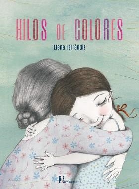HILO DE COLORES | 9788418930133 | FERRÁNDIZ RUEDA, ELENA | Llibreria L'Illa - Llibreria Online de Mollet - Comprar llibres online
