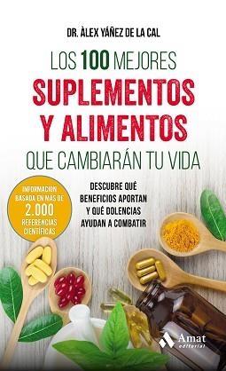 100 MEJORES SUPLEMENTOS Y ALIMENTOS QUE CAMBIARÁN TU VIDA, LOS | 9788497359283 | YÁÑEZ DE LA CAL, ALEX | Llibreria L'Illa - Llibreria Online de Mollet - Comprar llibres online