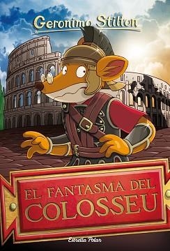 FANTASMA DEL COLOSSEU, EL | 9788413890005 | STILTON, GERÓNIMO | Llibreria L'Illa - Llibreria Online de Mollet - Comprar llibres online