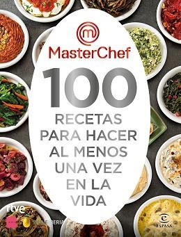MASTERCHEF. 100 RECETAS PARA HACER AL MENOS UNA VEZ EN LA VIDA | 9788467063325 | SHINE/RTVE | Llibreria L'Illa - Llibreria Online de Mollet - Comprar llibres online