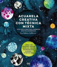 ACUARELA CREATIVA CON TÉCNICA MIXTA | 9788425233364 | CALDERÓN, ANA VICTORIA | Llibreria L'Illa - Llibreria Online de Mollet - Comprar llibres online
