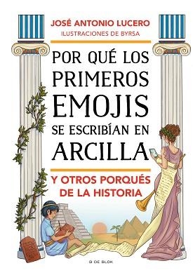 POR QUÉ LOS PRIMEROS EMOJIS SE ESCRIBÍAN EN ARCILLA Y OTROS PORQUÉS DE LA HISTOR | 9788417921903 | LUCERO, JOSÉ ANTONIO | Llibreria L'Illa - Llibreria Online de Mollet - Comprar llibres online
