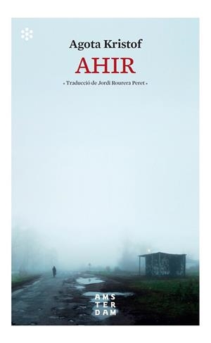 AHIR | 9788417918569 | KRISTOF, AGOTA | Llibreria L'Illa - Llibreria Online de Mollet - Comprar llibres online