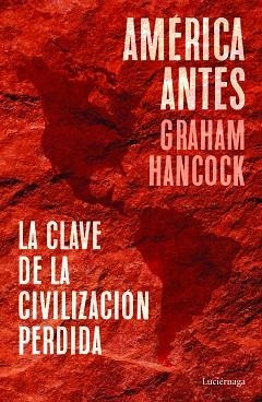 AMÉRICA ANTES | 9788418015335 | HANCOCK, GRAHAM | Llibreria L'Illa - Llibreria Online de Mollet - Comprar llibres online