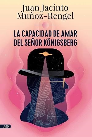 CAPACIDAD DE AMAR DEL SEÑOR KÖNIGSBERG, LA | 9788413624808 | MUÑOZ-RENGEL, JUAN JACINTO